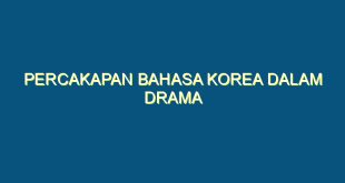 percakapan bahasa korea dalam drama - percakapan bahasa korea dalam drama 83 image