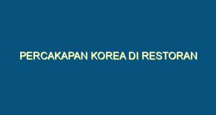 percakapan korea di restoran - percakapan korea di restoran 56 image